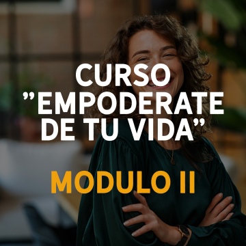 Empodérate de tu vida Modulo II . "Adquiere la fortaleza mental y la motivación óptima" . Curso virtual + Mentoría + Coaching 