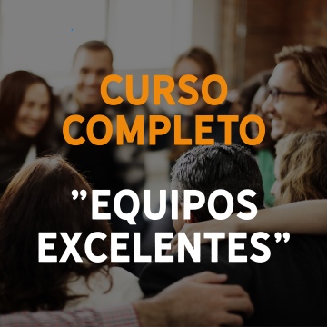 Curso completo "Equipos Excelentes" . Curso virtual + Mentoría + Coaching